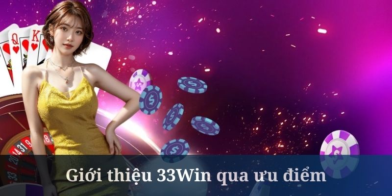 Giới thiệu 33Win luôn phát hành nhiều ưu đãi cực lớn cho khách hàng