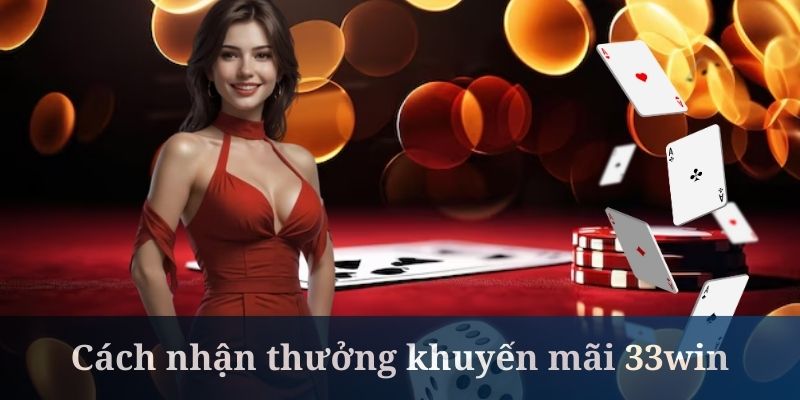 Khuyến mãi 33Win có cách thức tham gia rất dễ hiểu