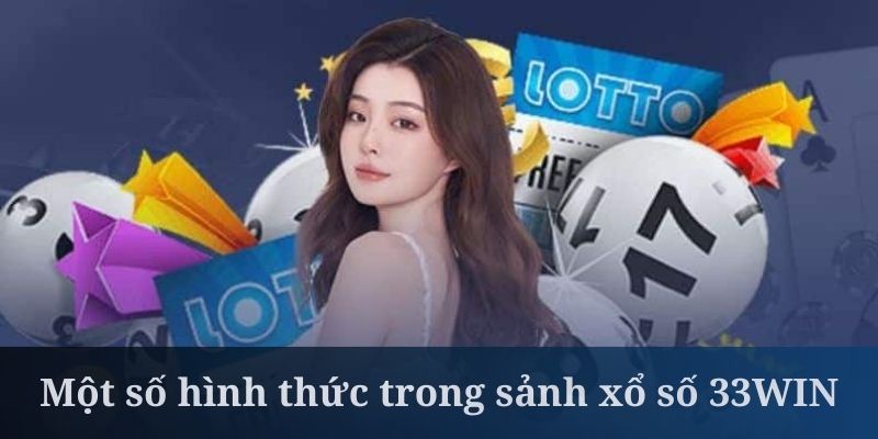 Xổ số 33WIN sở hữu đa dạng các loại hình quay thưởng