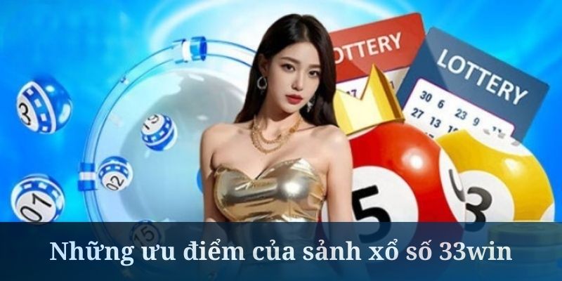 Tỷ lệ thưởng cao là ưu điểm của xổ số 33WIN 